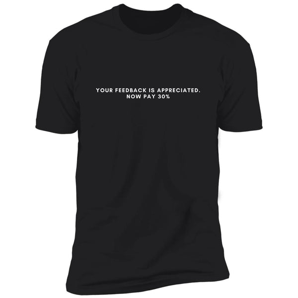 Your feedback is appreciated now pay 30% T-shirt