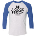 JSA Be A Good Person 3/4 Sleeve T-Shirt