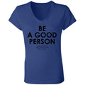 JSA Be A Good Person Ladies' Jersey V-Neck T-Shirt