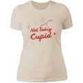 Not Today Cupid Valentine's Ladies T Shirt
