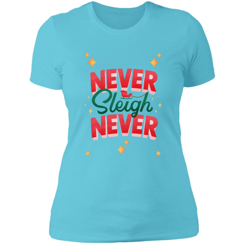 Never Sleigh Never Ladies T-Shirt
