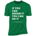 If You Can Dream It You Can Do It Pete Davidson T-Shirt